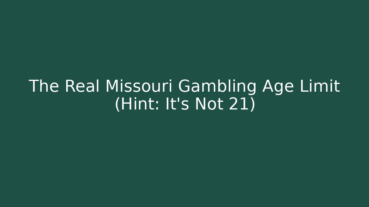 The Real Missouri Gambling Age Limit (Hint: It's Not 21)