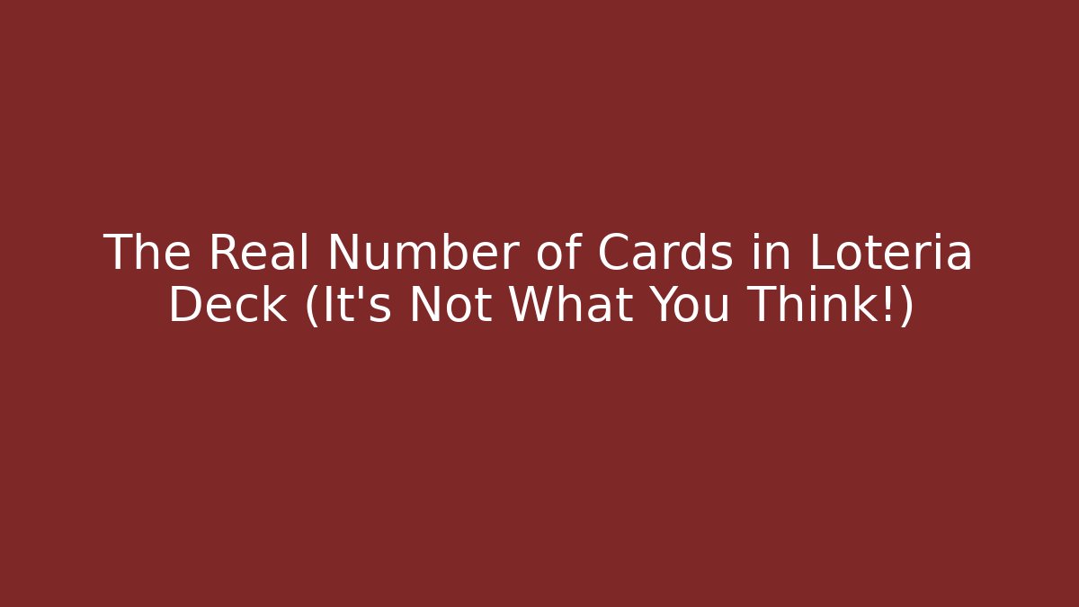The Real Number of Cards in Loteria Deck (It's Not What You Think!)