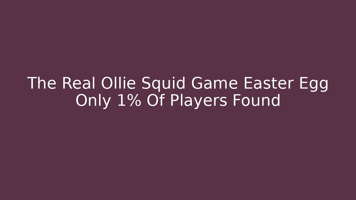 The Real Ollie Squid Game Easter Egg Only 1% Of Players Found