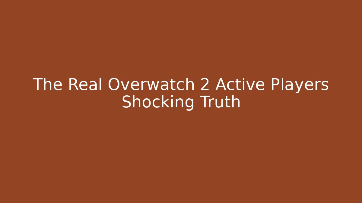 The Real Overwatch 2 Active Players Shocking Truth - Create More Assets