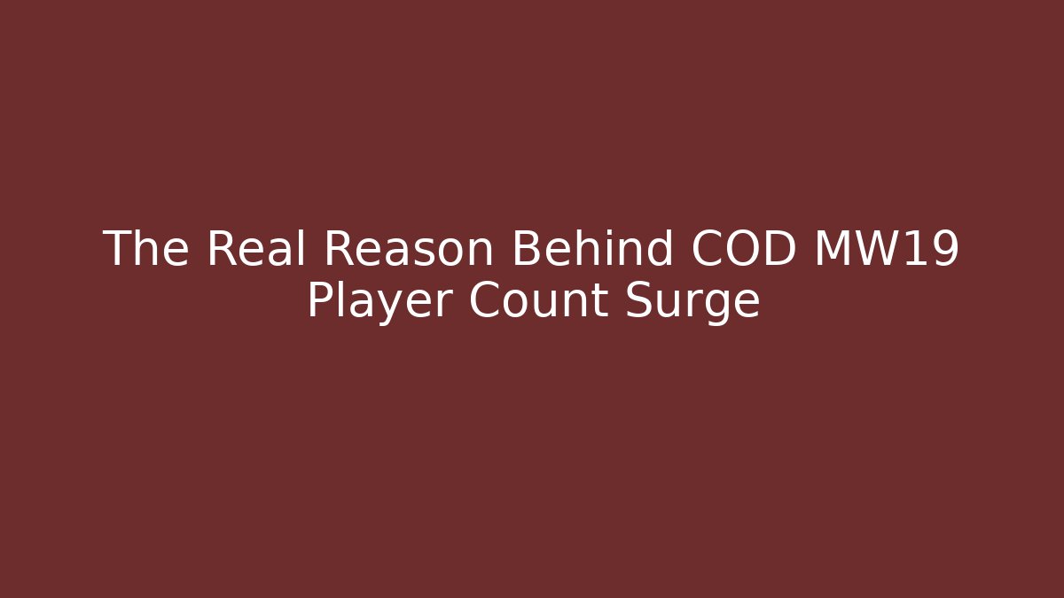 The Real Reason Behind COD MW19 Player Count Surge