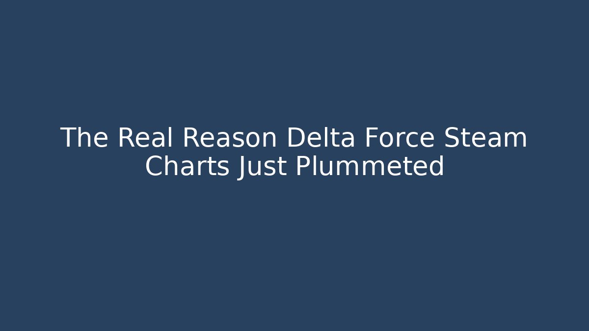 The Real Reason Delta Force Steam Charts Just Plummeted