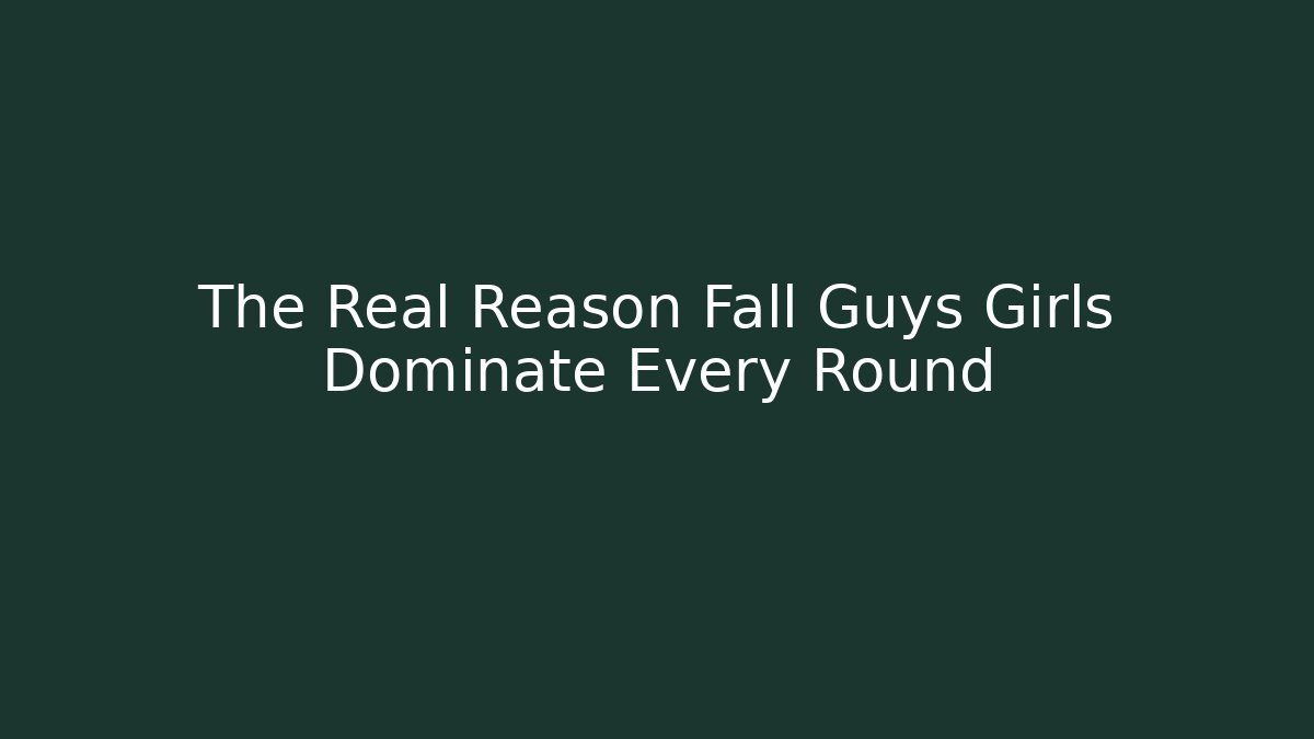 The Real Reason Fall Guys Girls Dominate Every Round - Create More Assets