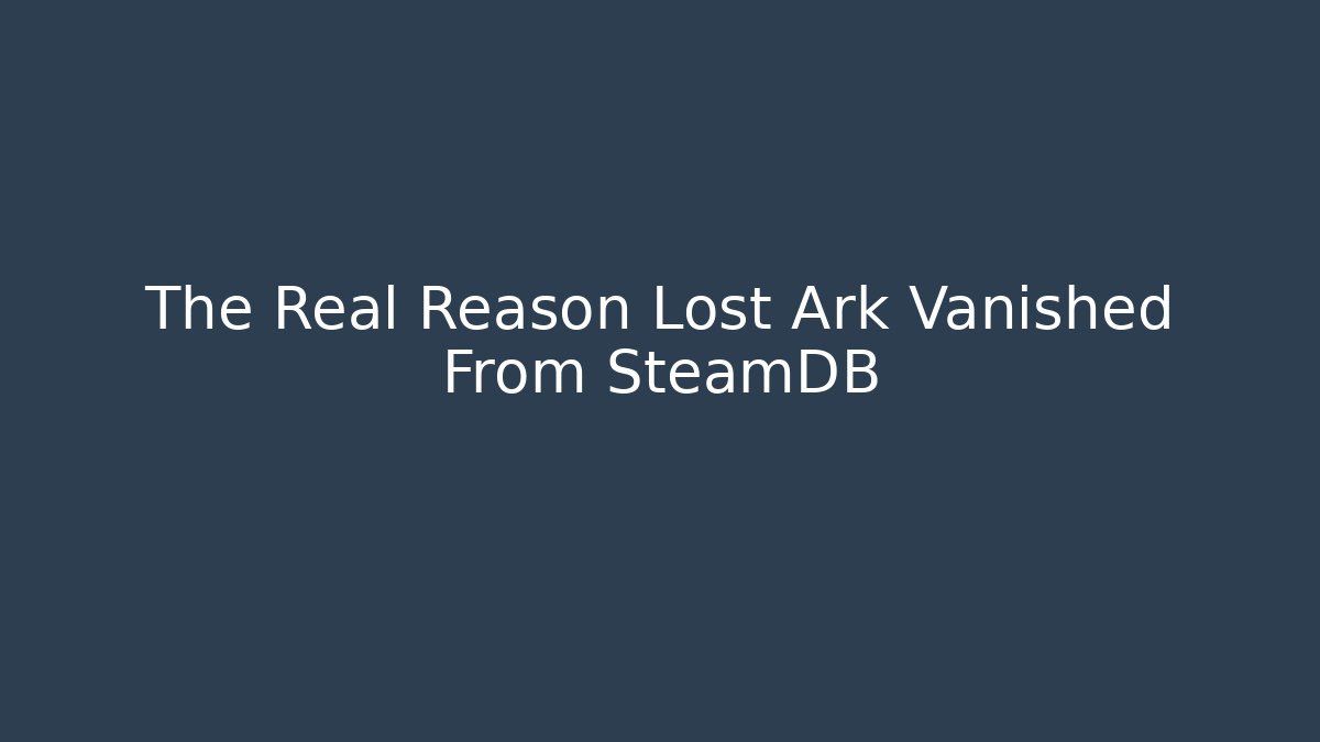 The Real Reason Lost Ark Vanished From SteamDB