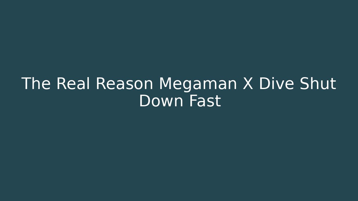 The Real Reason Megaman X Dive Shut Down Fast