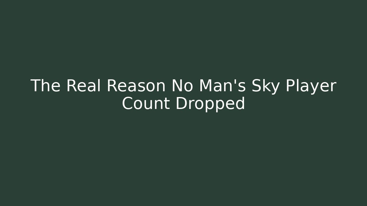The Real Reason No Man's Sky Player Count Dropped - Create More Assets