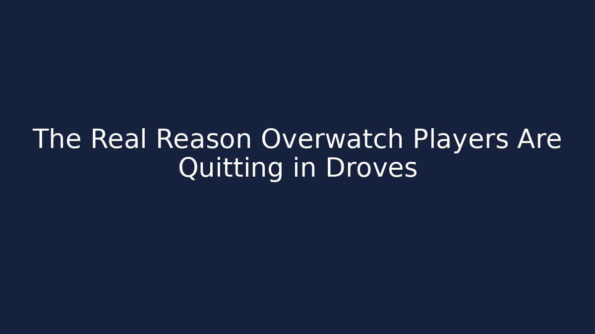 The Real Reason Overwatch Players Are Quitting in Droves