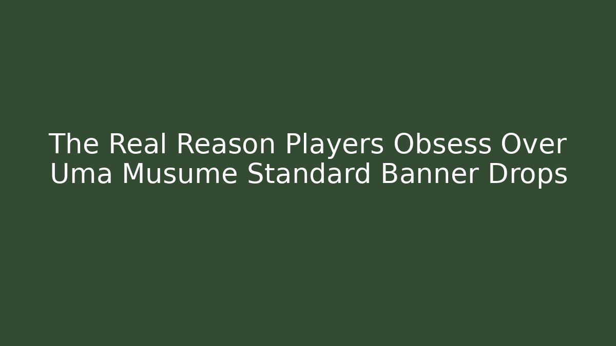 The Real Reason Players Obsess Over Uma Musume Standard Banner Drops