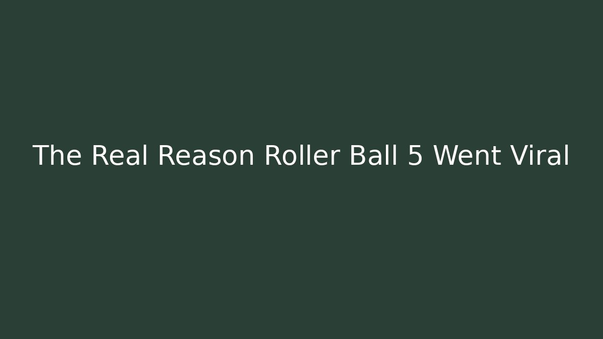 The Real Reason Roller Ball 5 Went Viral - Create More Assets