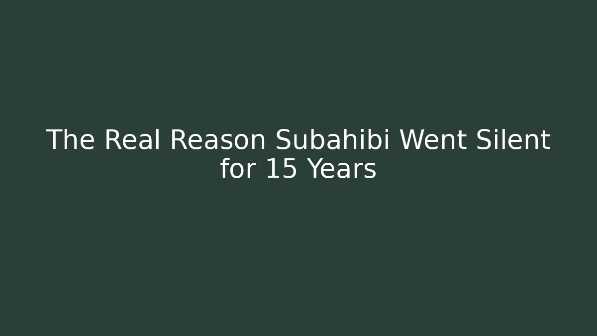 The Real Reason Subahibi Went Silent for 15 Years
