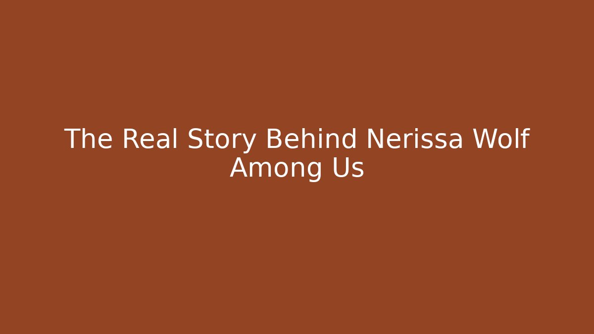 The Real Story Behind Nerissa Wolf Among Us