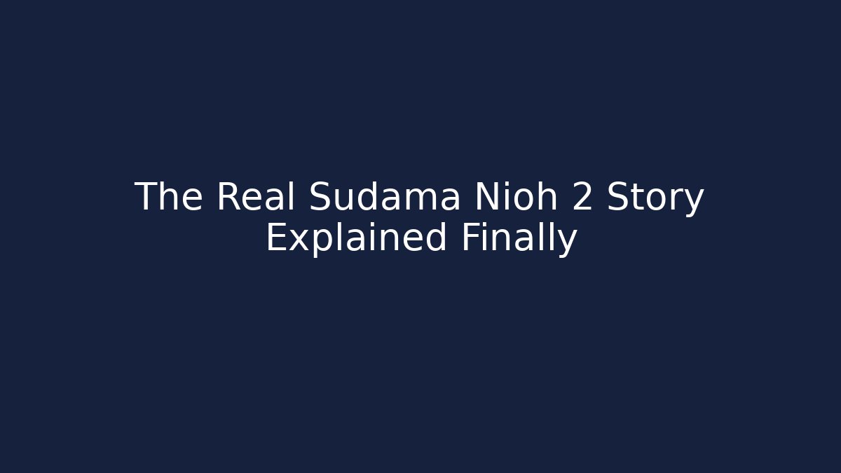 The Real Sudama Nioh 2 Story Explained Finally