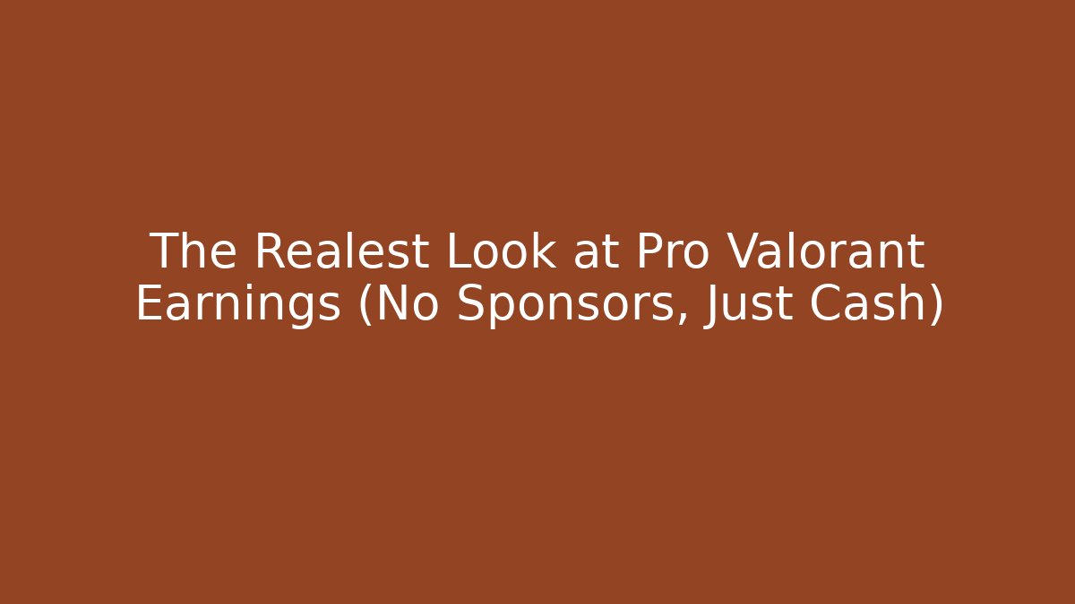The Realest Look at Pro Valorant Earnings (No Sponsors, Just Cash)