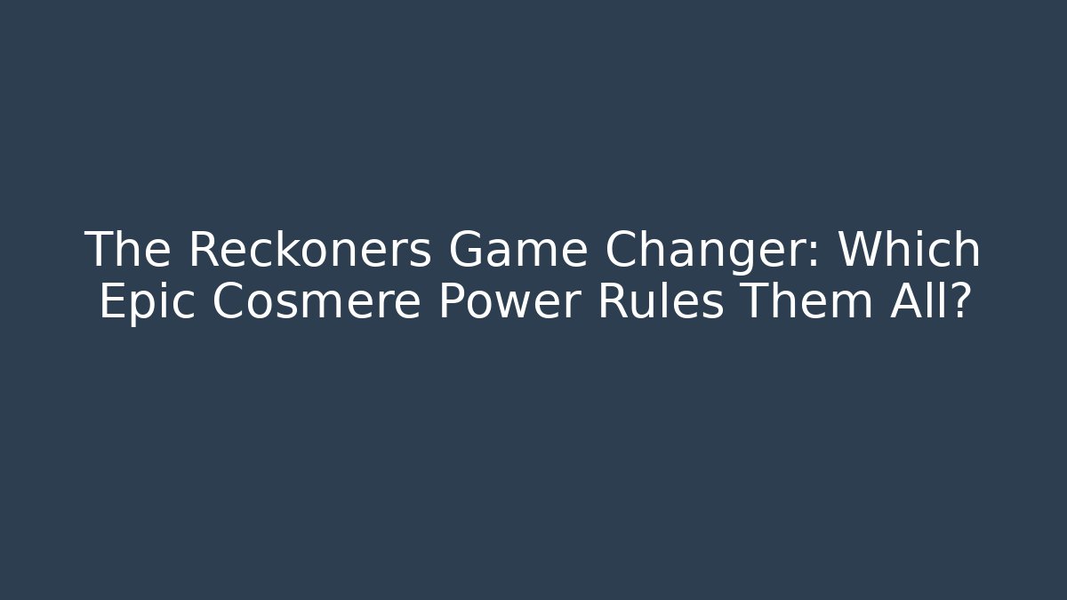 The Reckoners Game Changer: Which Epic Cosmere Power Rules Them All?