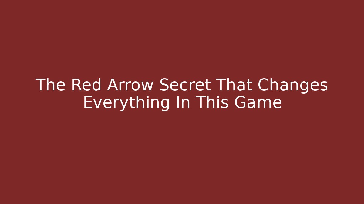 The Red Arrow Secret That Changes Everything In This Game