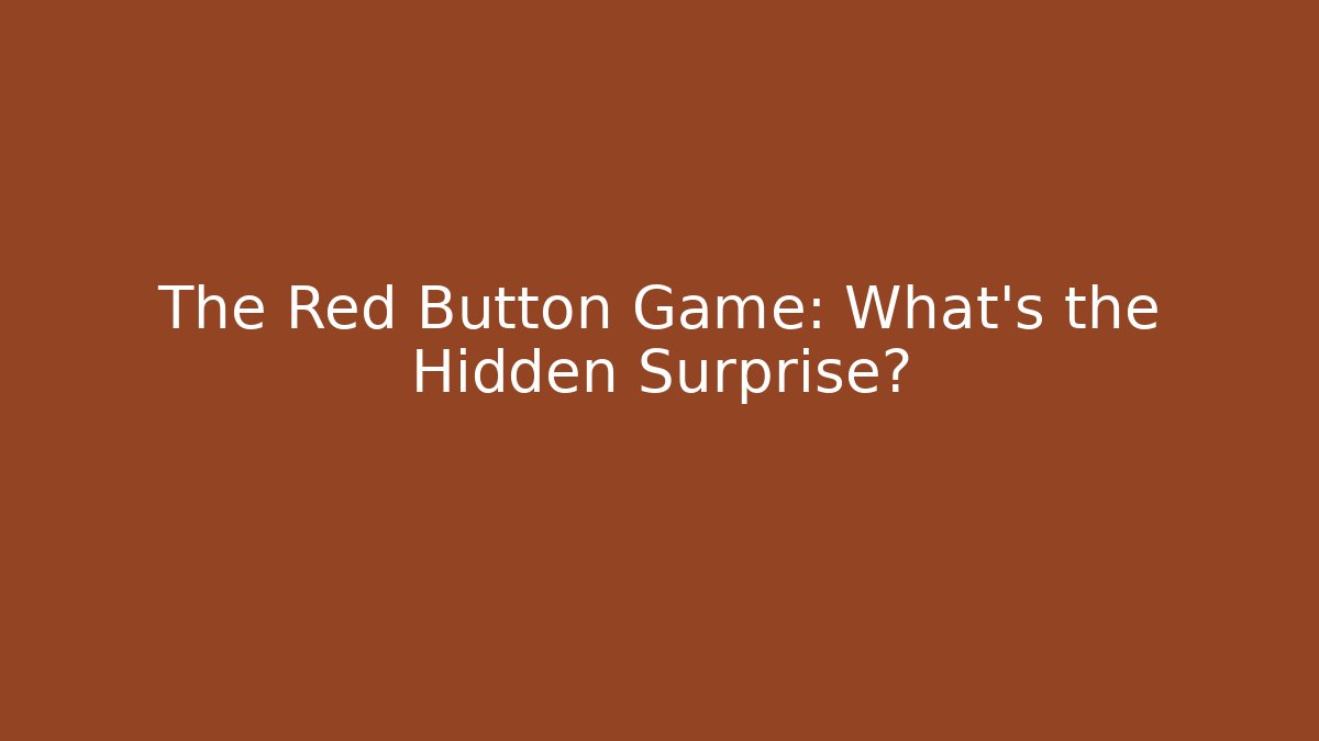 The Red Button Game: What’s the Hidden Surprise?