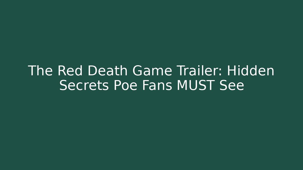 The Red Death Game Trailer: Hidden Secrets Poe Fans MUST See