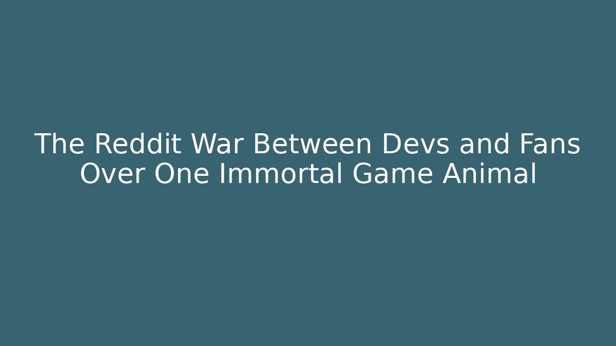 The Reddit War Between Devs and Fans Over One Immortal Game Animal