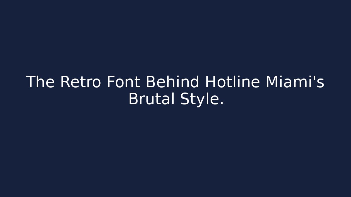 The Retro Font Behind Hotline Miami's Brutal Style.