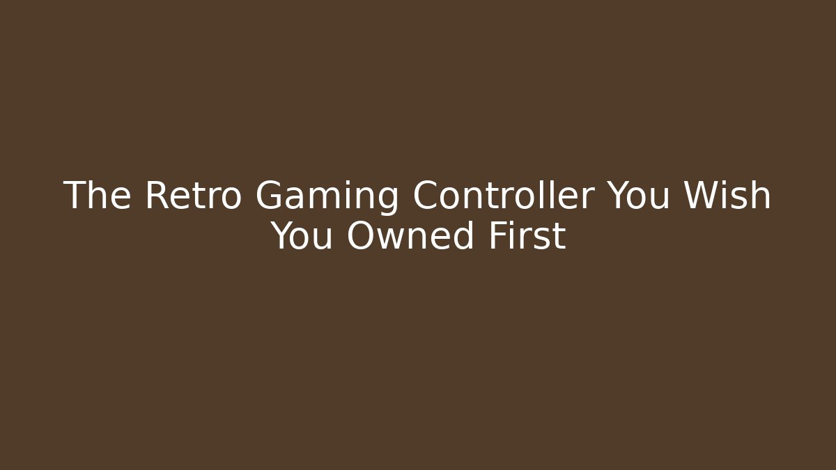 The Retro Gaming Controller You Wish You Owned First