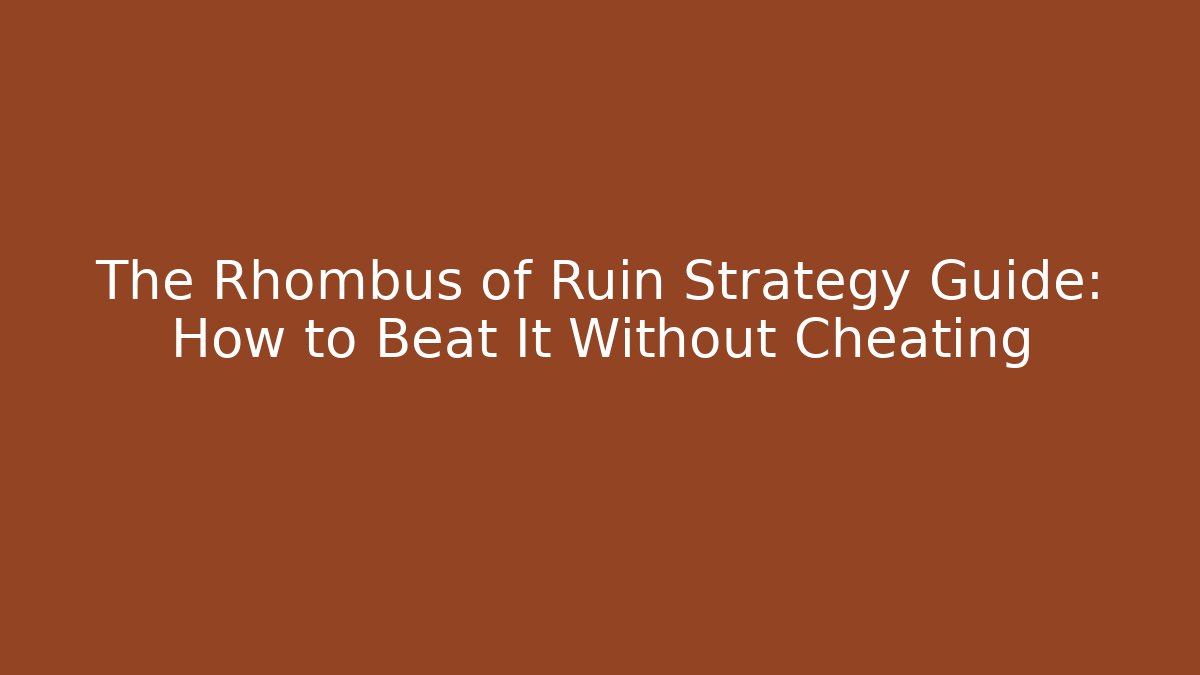 The Rhombus of Ruin Strategy Guide: How to Beat It Without Cheating