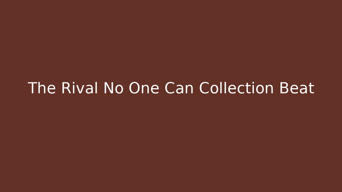 The Rival No One Can Collection Beat - Create More Assets