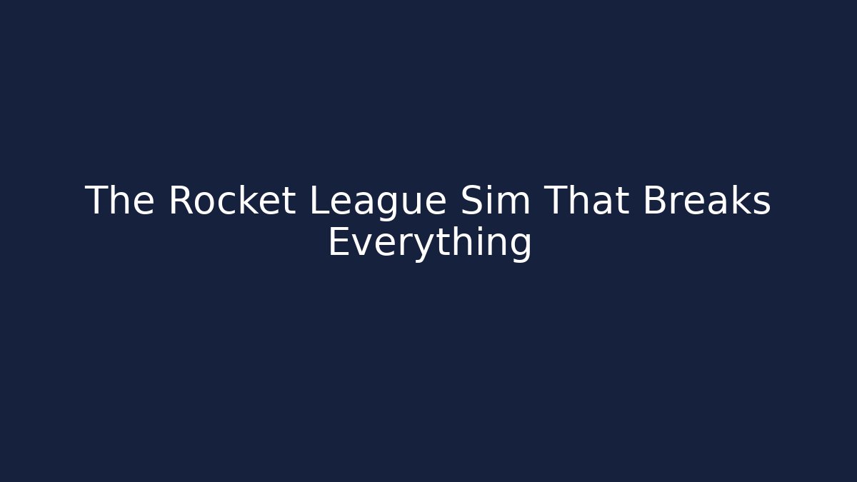 The Rocket League Sim That Breaks Everything