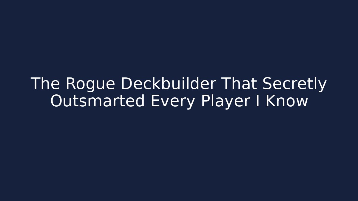 The Rogue Deckbuilder That Secretly Outsmarted Every Player I Know