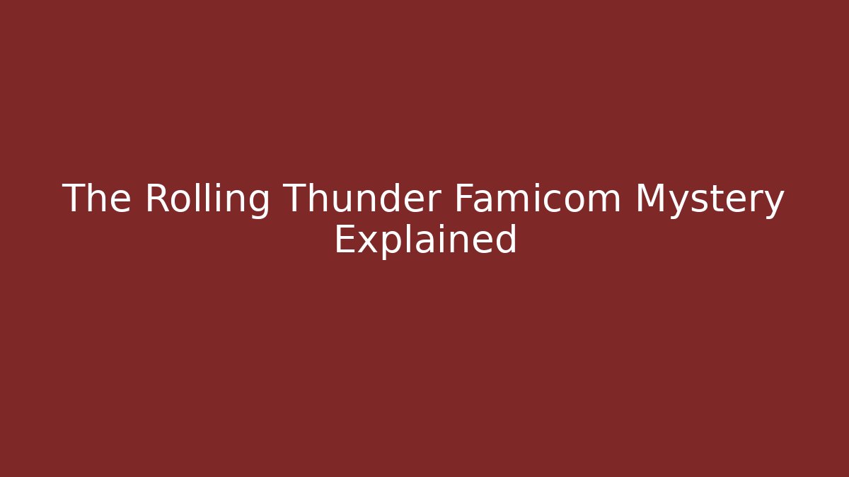 The Rolling Thunder Famicom Mystery Explained