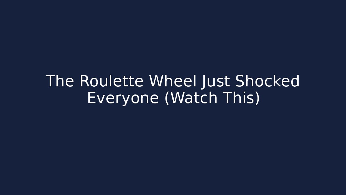 The Roulette Wheel Just Shocked Everyone (Watch This)