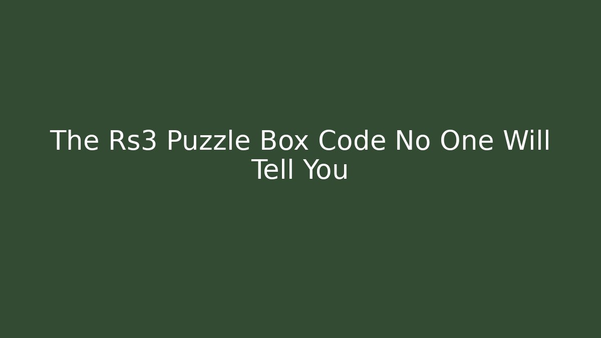 The Rs3 Puzzle Box Code No One Will Tell You