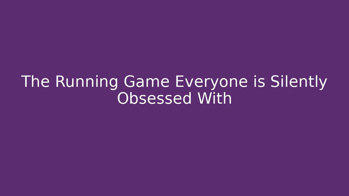The Running Game Everyone is Silently Obsessed With