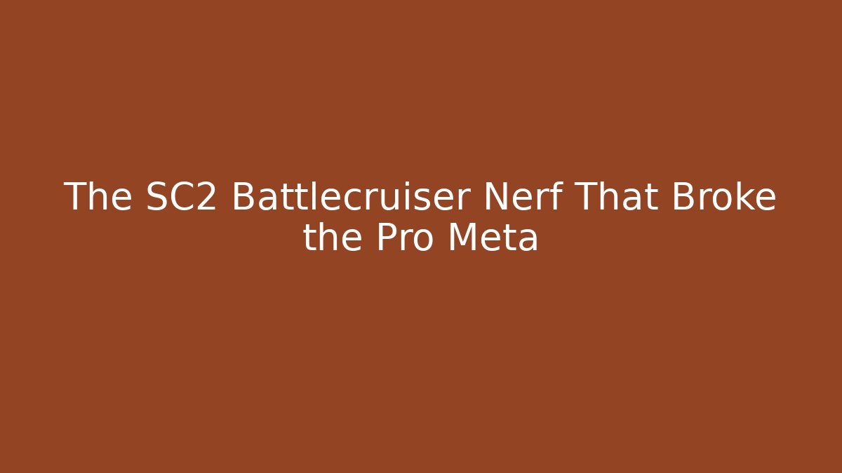 The SC2 Battlecruiser Nerf That Broke the Pro Meta - Create More Assets