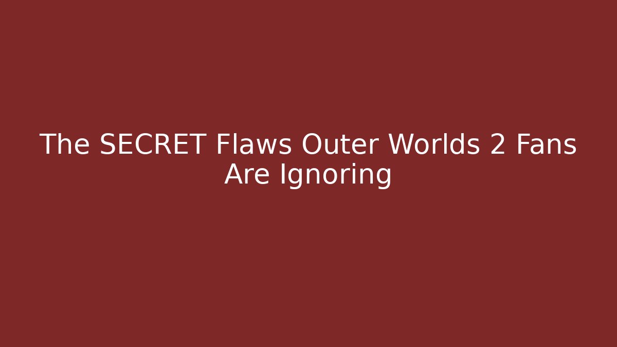 The SECRET Flaws Outer Worlds 2 Fans Are Ignoring