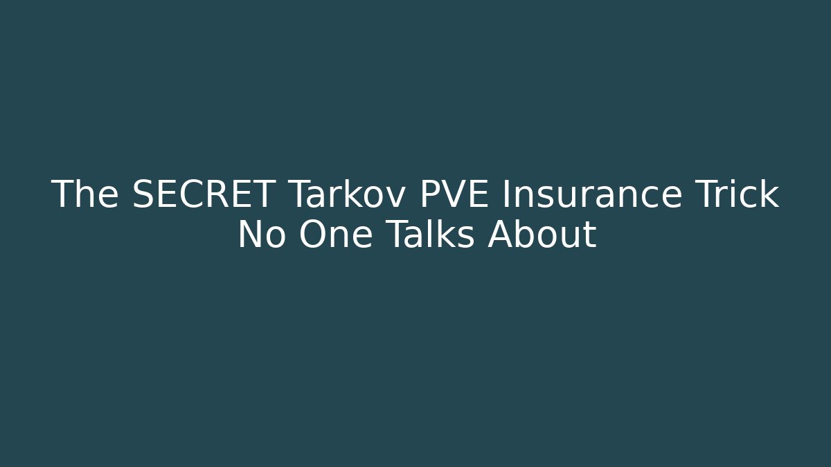 The SECRET Tarkov PVE Insurance Trick No One Talks About