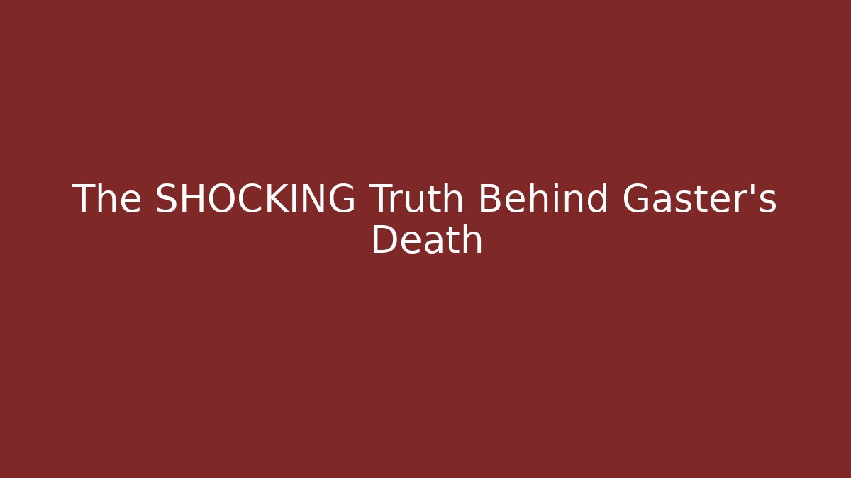 The SHOCKING Truth Behind Gaster's Death