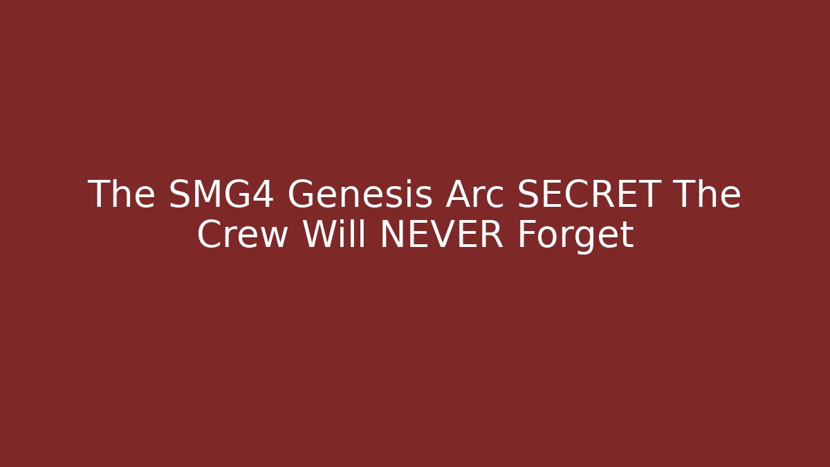 The SMG4 Genesis Arc SECRET The Crew Will NEVER Forget