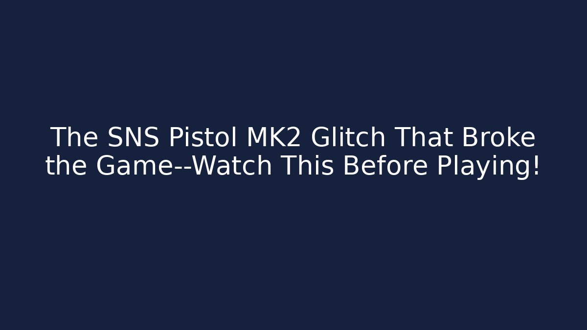 The SNS Pistol MK2 Glitch That Broke the Game—Watch This Before Playing!