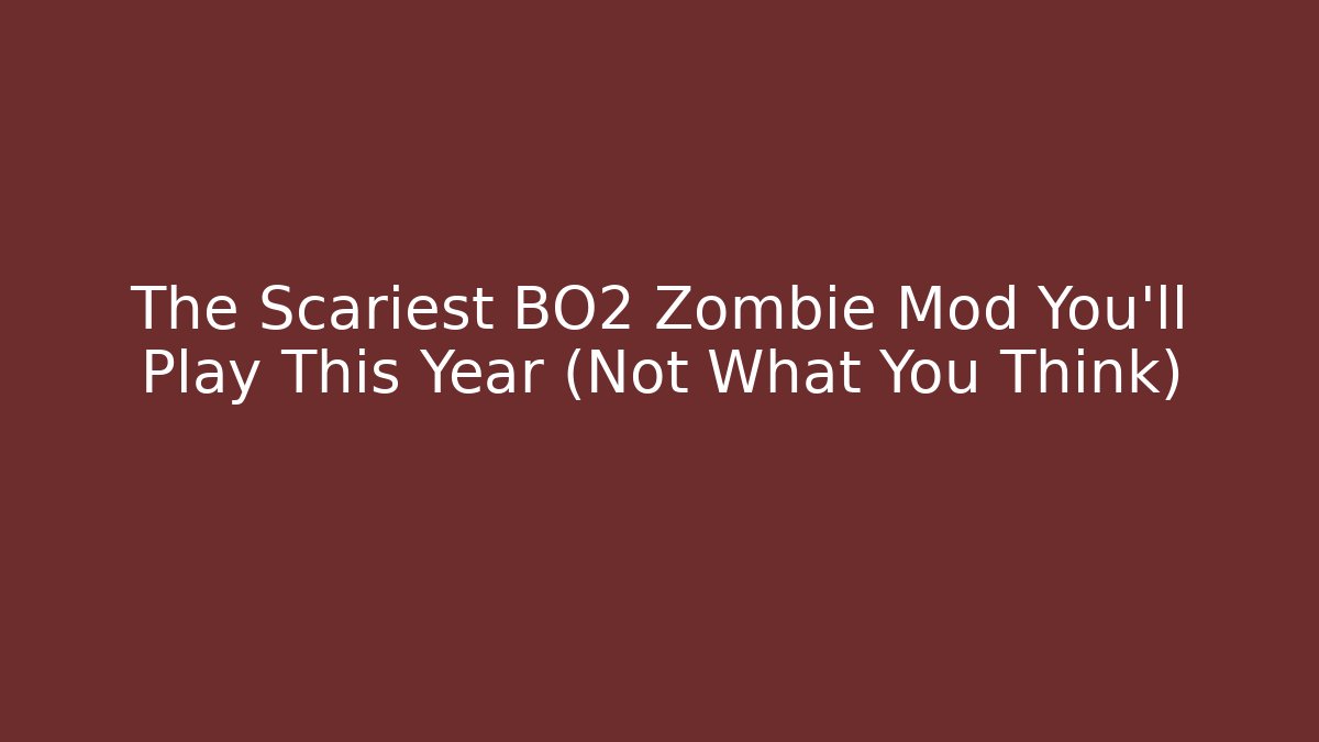 The Scariest BO2 Zombie Mod You'll Play This Year (Not What You Think)