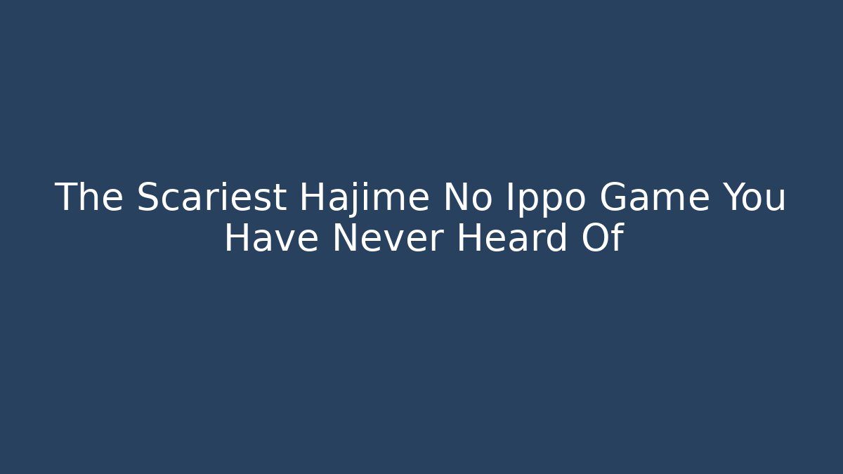 The Scariest Hajime No Ippo Game You Have Never Heard Of
