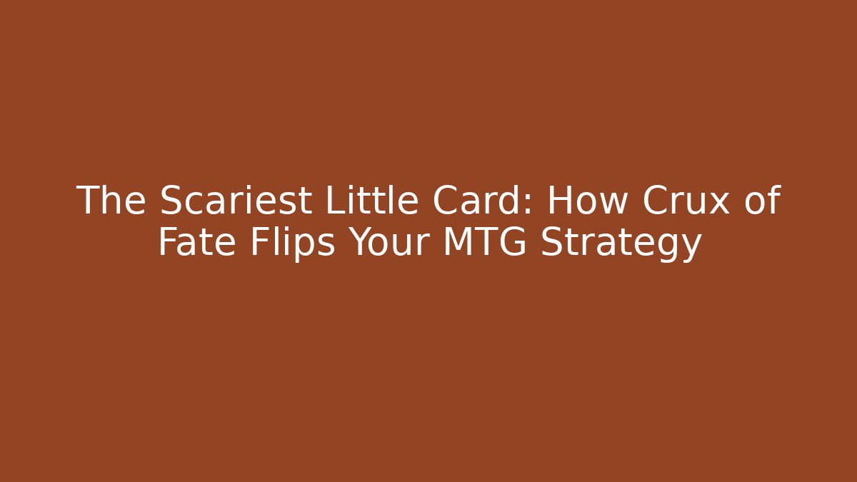 The Scariest Little Card: How Crux of Fate Flips Your MTG Strategy