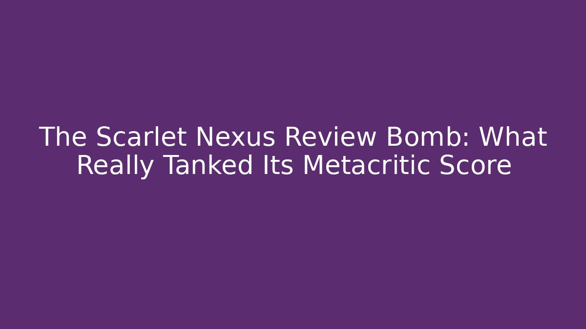 The Scarlet Nexus Review Bomb: What Really Tanked Its Metacritic Score