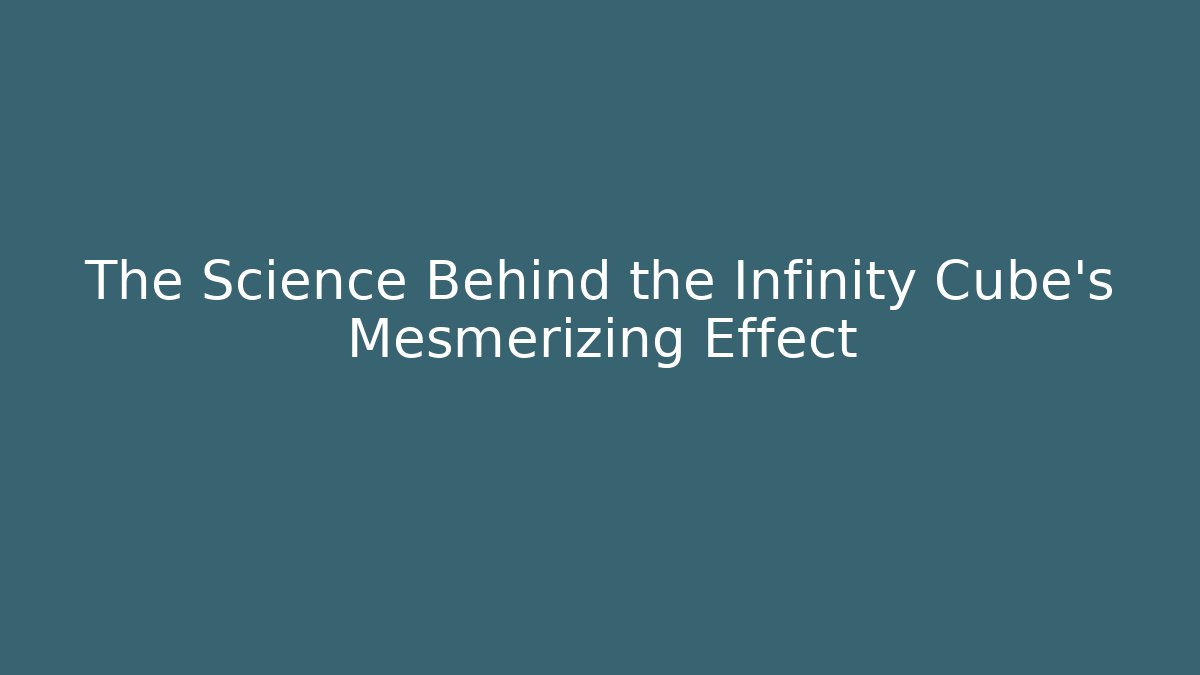 The Science Behind the Infinity Cube's Mesmerizing Effect - Create More Assets