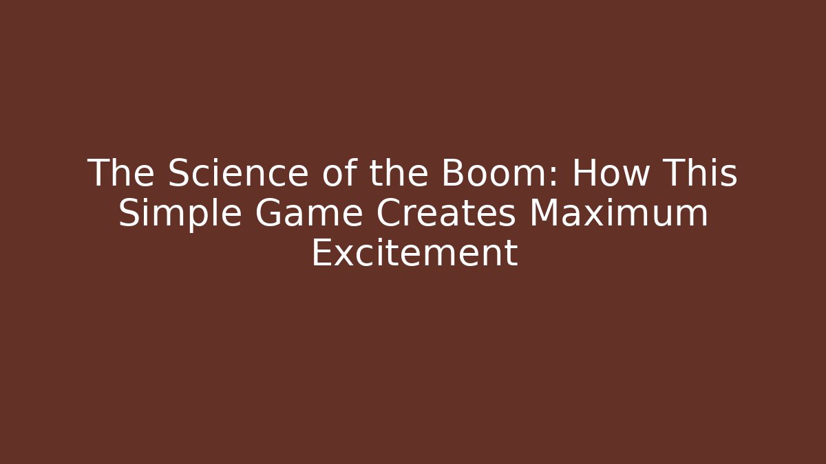 The Science of the Boom: How This Simple Game Creates Maximum Excitement