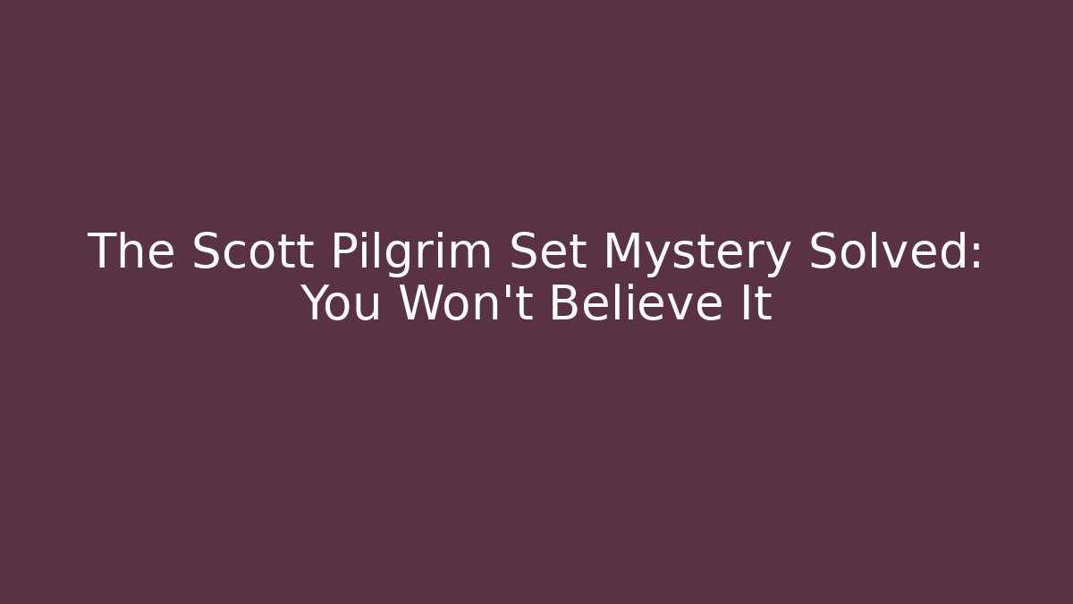 The Scott Pilgrim Set Mystery Solved: You Won't Believe It - Create More Assets