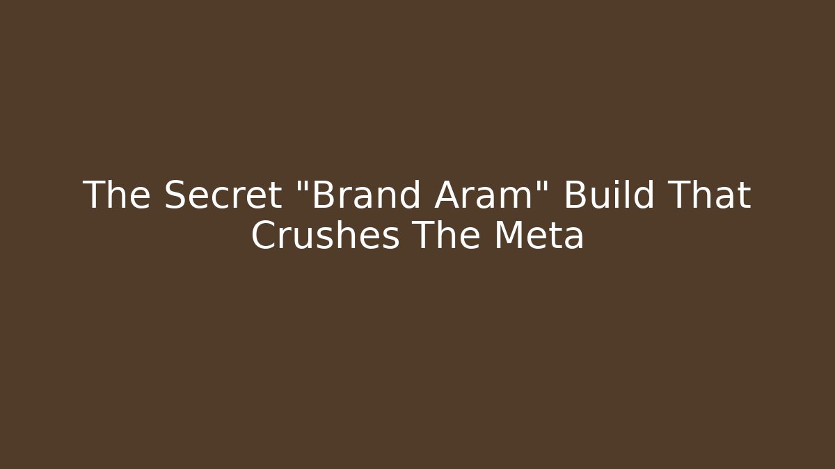 The Secret "Brand Aram" Build That Crushes The Meta