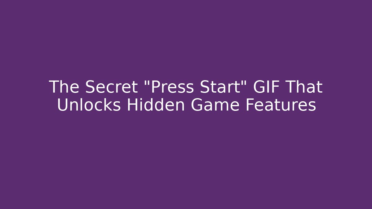 The Secret "Press Start" GIF That Unlocks Hidden Game Features