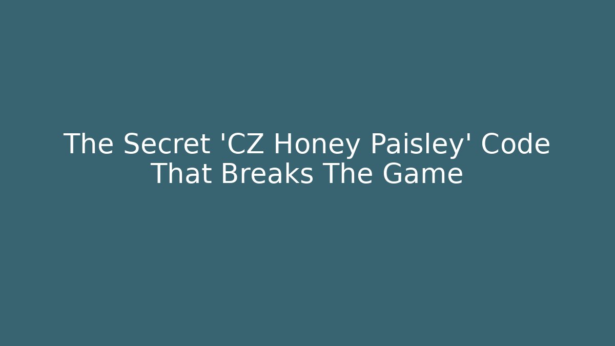 The Secret 'CZ Honey Paisley' Code That Breaks The Game
