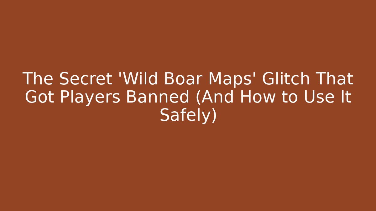 The Secret 'Wild Boar Maps' Glitch That Got Players Banned (And How to Use It Safely)