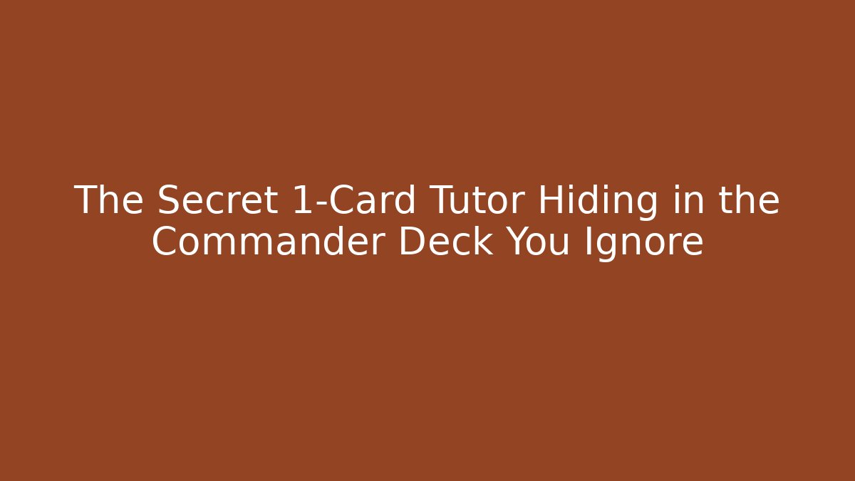 The Secret 1-Card Tutor Hiding in the Commander Deck You Ignore